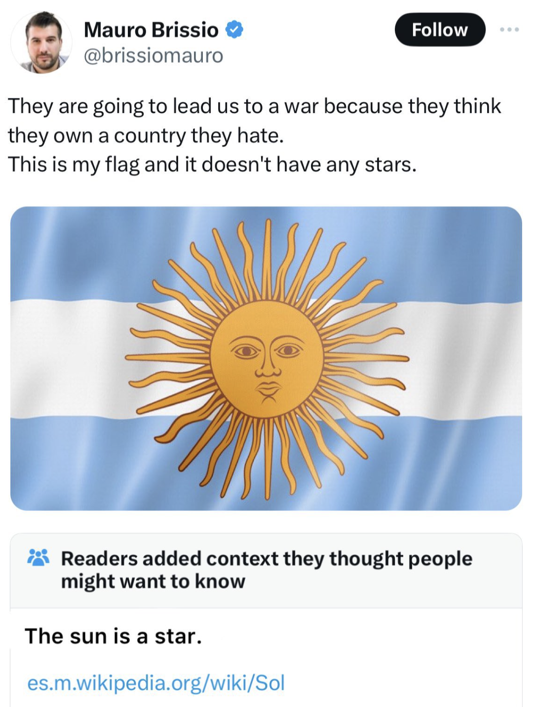 screenshot - Mauro Brissio They are going to lead us to a war because they think they own a country they hate. This is my flag and it doesn't have any stars. 30x Readers added context they thought people might want to know The sun is a star. es.m.wikipedi